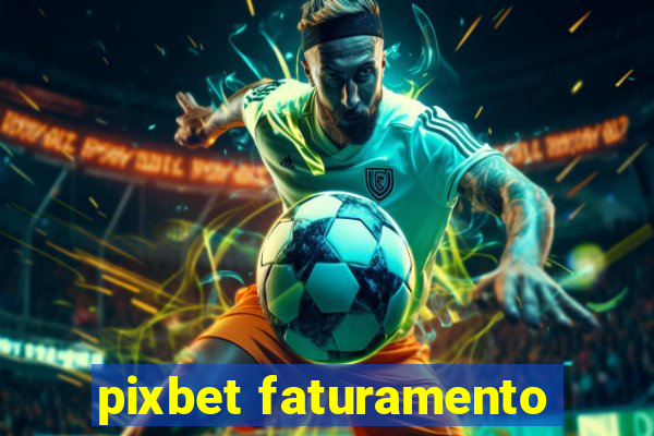 pixbet faturamento